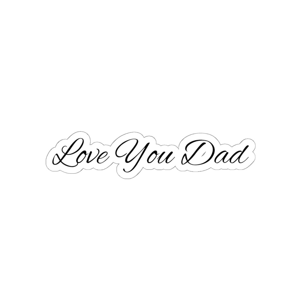Love You Dad Kiss-Cut Sticker with Elegant Script Father's Day Design