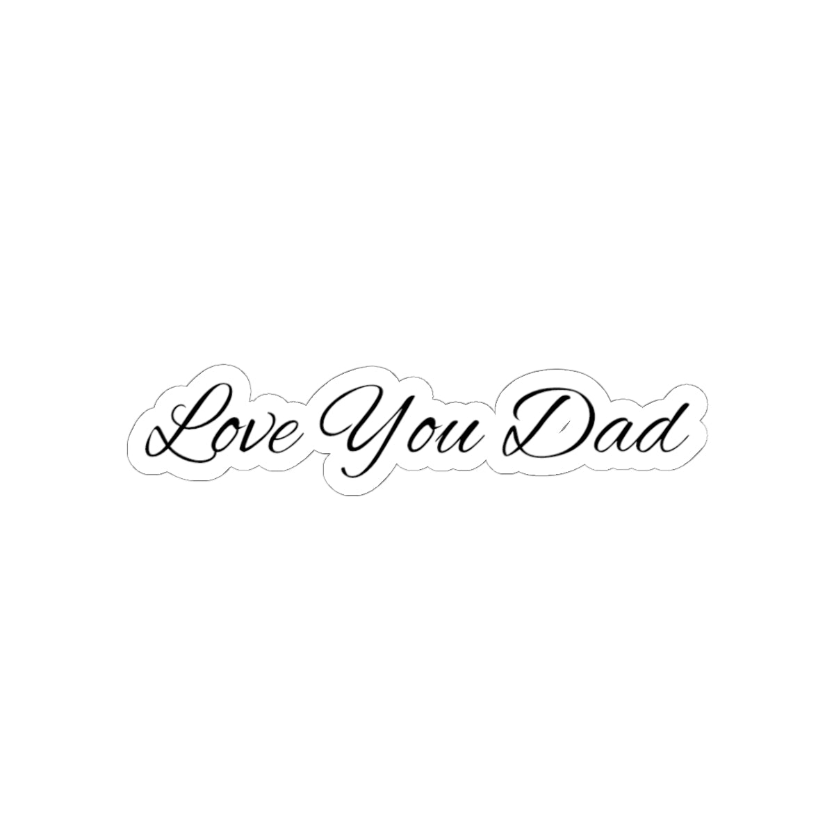Love You Dad Kiss-Cut Sticker with Elegant Script Father's Day Design