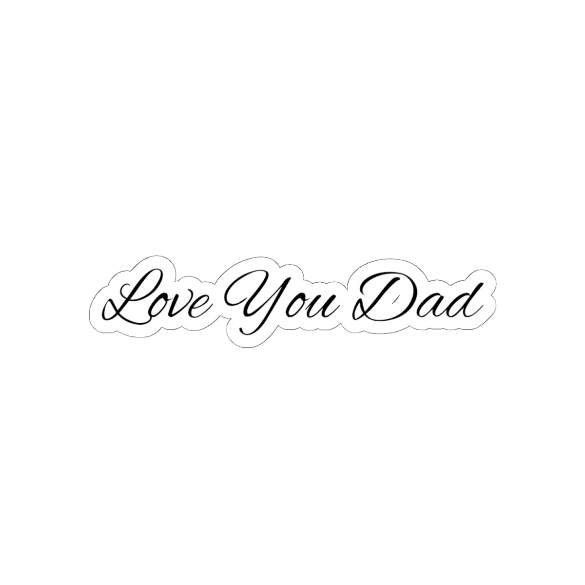 Love You Dad Kiss-Cut Sticker with Elegant Script Father's Day Design